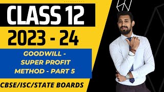 Goodwill  Super profit Method Questions  Partnership  Chapter 2  Class 12  Part 5 [upl. by Daniels]