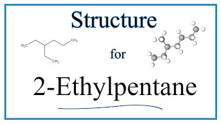 How to Write the Molecular Structure for 2Ethylpentane [upl. by Finnie]