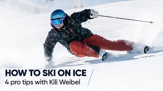 HOW TO SKI ON ICE  4 tips with Kili Weibel [upl. by Blankenship]