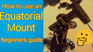 How to use an Equatorial mount Beginners guide [upl. by Romelda688]