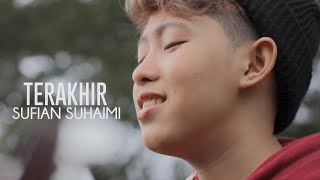 Sufian Suhaimi  Terakhir Cover Chika Lutfi [upl. by Sterling]