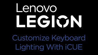 Lenovo Legion  How To Customize Keyboard Lighting With iCUE [upl. by Jankell]