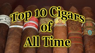 MY Top 10 Cigars All time [upl. by Sucy730]