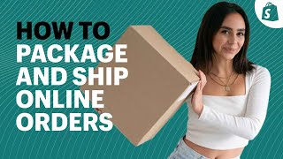 How to Package and Ship Orders Ecommerce Shipping for Beginners [upl. by Sly967]