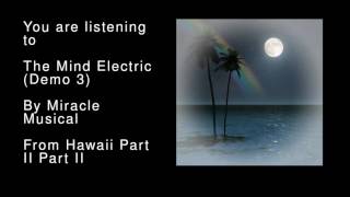 31 The Mind Electric Demo 3  Hawaii Part II Part II [upl. by Aniretake]