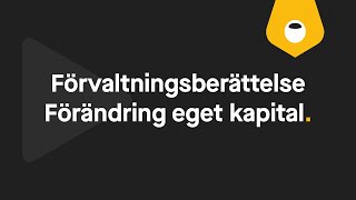 Förvaltningsberättelse Förändring eget kapital [upl. by Maziar]