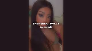 SHENSEEA  DOLLY slowed [upl. by Maddi]