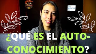 AUTOCONOCIMIENTO  ¿QUÉ ES EL AUTOCONOCIMIENTO [upl. by Yahsram]