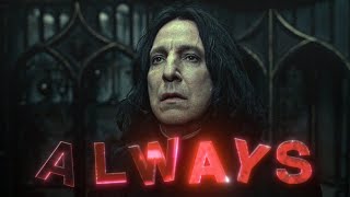 Severus Snape  quotAlwaysquot 4K Edit [upl. by Nnael314]