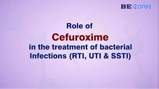 Role of Cefuroxime in the treatment of bacterial infections RTI UTI amp SSTI [upl. by Frech]