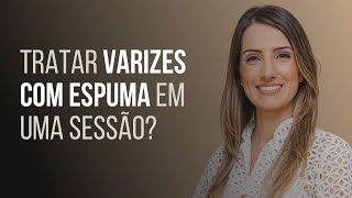 Dá pra fazer todo o tratamento de varizes com espuma de uma vez só [upl. by Winni]