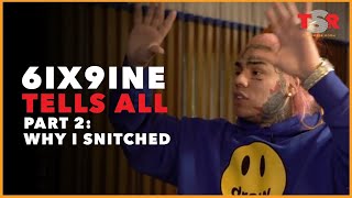 6ix9ine Tell All Part 2 WHY I SNITCHED [upl. by Joab]