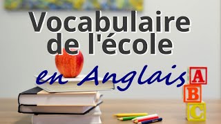 Vocabulaire de lécole en anglais [upl. by Caterina888]