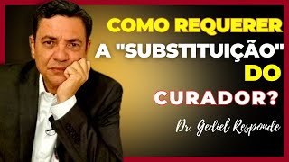 Como requerer a quotsubstituição do Curadorquot ação de interdição [upl. by Droffig]