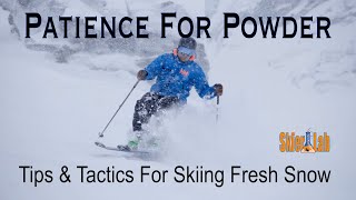 Patience For Powder Skiing  Tips and Tactics for Skiing Fresh Snow [upl. by Lowrance]