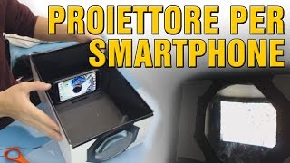 COME COSTRUIRE UN PROIETTORE PER SMARTPHONE [upl. by Legin]