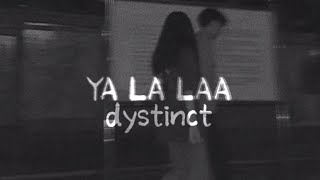 dystinct  YA LA LAA slowed [upl. by Messab]