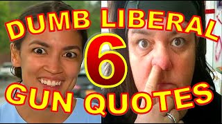 Dumbest Liberal Gun Quotes 6  Best AntiGun Fails Compilation  SJW Fail vs 2nd Amendment [upl. by Soisanahta12]