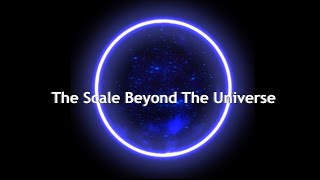 The Scale Beyond The Universe [upl. by Page784]