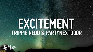 Trippie Redd  Excitement Lyrics feat PARTYNEXTDOOR [upl. by Laehcim75]