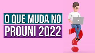 O QUE MUDA NO PROUNI 2022 [upl. by Yerxa]