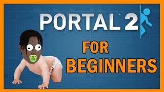 PORTAL 2 FOR BEGINNERS [upl. by O'Malley300]