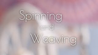 Spinning and Weaving [upl. by Schroth]