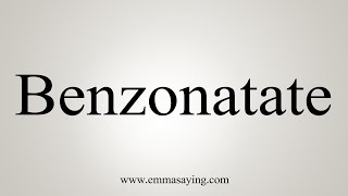 How To Say Benzonatate [upl. by Alrich934]