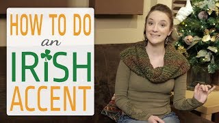 How to do an Irish Accent [upl. by Iemaj]