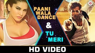 NEW Paani Wala Dance amp Tu Meri  Mash Up  Sunny Leone  Hrithik Roshan  Bang Bang songs  SongMash [upl. by Ideih]