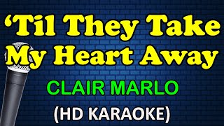 TIL THEY TAKE MY HEART AWAY  Clair Marlo HD Karaoke [upl. by Airbmat305]