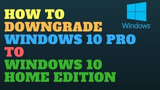 How to Downgrade Windows 10 Pro to Windows 10 Home Edition [upl. by Rosenblast]