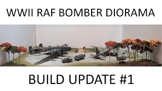 Diorama for WWII RAF Bombers  ReSupply Set quotBuild Update 1quot 111818 [upl. by Eibob]