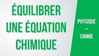 Comment équilibrer une équation chimique  PhysiqueChimie [upl. by Pepi]