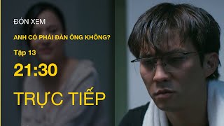 TRỰC TIẾP VTV3  Anh có phải đàn ông không tập 13  Nhật Minh bỏ nhà sau khi cãi nhau với vợ [upl. by Allecram233]