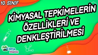 KÄ°MYASAL TEPKÄ°MELERÄ°N Ã–ZELLÄ°KLERÄ° VE DENKLEÅžTÄ°RÄ°LMESÄ° 10 SINIF KÄ°MYA [upl. by Aronoff]