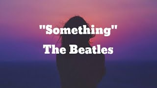 The Beatles  Something Lyrics [upl. by Agnes]