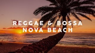 Reggae amp Bossa Nova Beach  Cool Music [upl. by Askwith953]