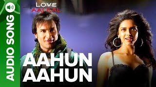 AAHUN AAHUN  Full Audio Song  Love Aaj Kal  Saif Ali Khan amp Deepika Padukone [upl. by Nayr]