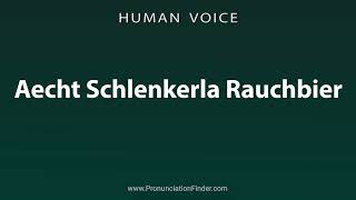 How To Pronounce Aecht Schlenkerla Rauchbier [upl. by Barbarese]