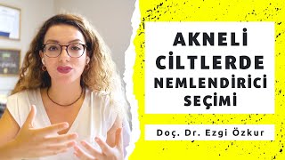 Sivilceli Ciltler için Nemlendirici Seçimi  Yağlı ve Akneli Ciltler İçin Nemlendirici [upl. by Moneta941]