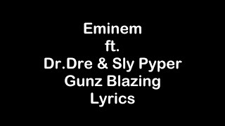 Eminem ft DrDre amp Sly Pyper  Gunz Blazing Lyrics [upl. by Bullion]