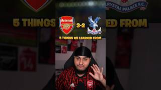 5 THINGS from Arsenal 32 Crystal Palace [upl. by Wattenberg205]