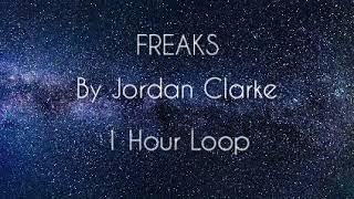 FREAKS By Jordan Clarke  One Hour Loop [upl. by Abert249]