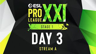 ESL Pro League Season 21  Day 3  Stream A  FULL SHOW [upl. by Guttery636]