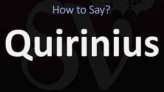 How to Pronounce Quirinius CORRECTLY [upl. by Akcirre]