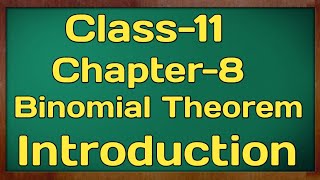 Introduction Chapter 8 Binomial Theorem Class 11 NCERT MATHS [upl. by Ordnasela]