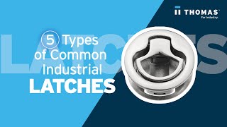 5 Types of Common Industrial Latches [upl. by Gillmore]