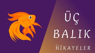 ÜÇ BALIK HİKAYESİ  Hikayeler [upl. by Older]