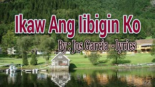 Ikaw ang iibigin ko  Jos Garcia lyrics [upl. by Etnahc334]